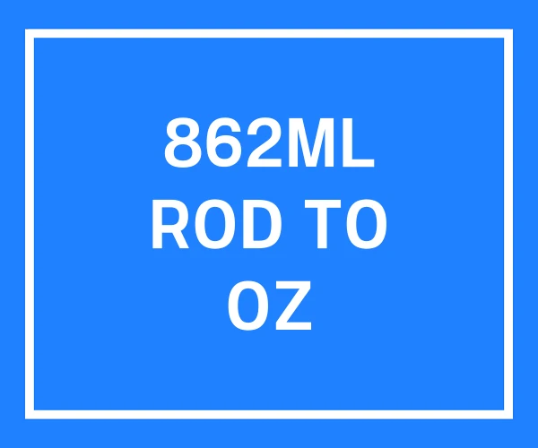 862ML ROD TO OZ 862ML ROD TO OZ